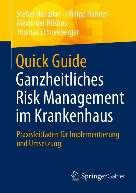 Quick Guide Ganzheitliches Risk Management im Krankenhaus - Stefan Hunziker, Thomas Schneeberger, Alexander Hilsbos, Philipp Henrizi