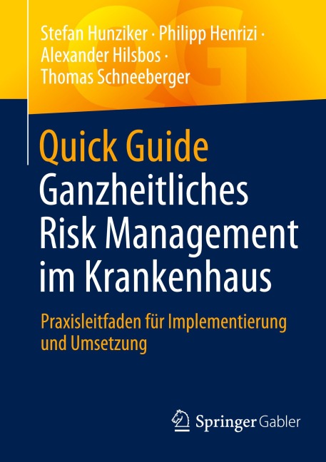 Quick Guide Ganzheitliches Risk Management im Krankenhaus - Stefan Hunziker, Philipp Henrizi, Alexander Hilsbos, Thomas Schneeberger