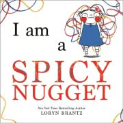 Cover-Bild zum Titel 'I Am a Spicy Nugget' von 'Loryn Brantz'