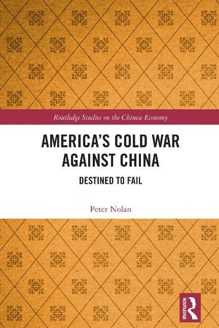 America's Cold War against China - Peter Nolan