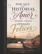 Cover-Bild zum Titel 'Por Que Las Historias de Amor Siempre Tienen Finales Felices' von 'Laura Edith Corral'