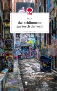 Cover-Bild zum Titel 'das schlimmste geräusch der welt. Life is a Story - story.one' von 'Jaz_Zi'