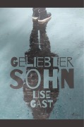 Cover-Bild zum Titel 'Geliebter Sohn' von 'Lise Gast'