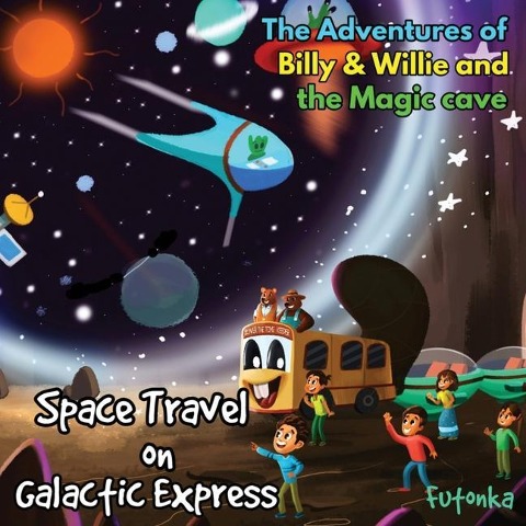 The Adventures of Billy & Willie and the magic cave-Space Travel on Galactic Express - Dale Lane