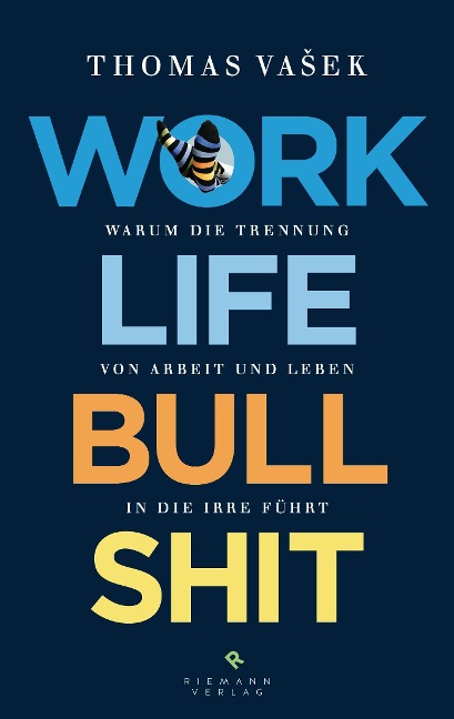Work-Life-Bullshit - Thomas Vasek