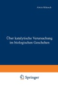 Cover-Bild zum Titel 'Über katalytische Verursachung im biologischen Geschehen' von 'Alwin Mittasch'