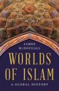 Cover-Bild zum Titel 'Worlds of Islam' von 'James Mcdougall'