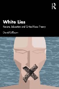 White Lies: Racism, Education and Critical Race Theory - David Gillborn