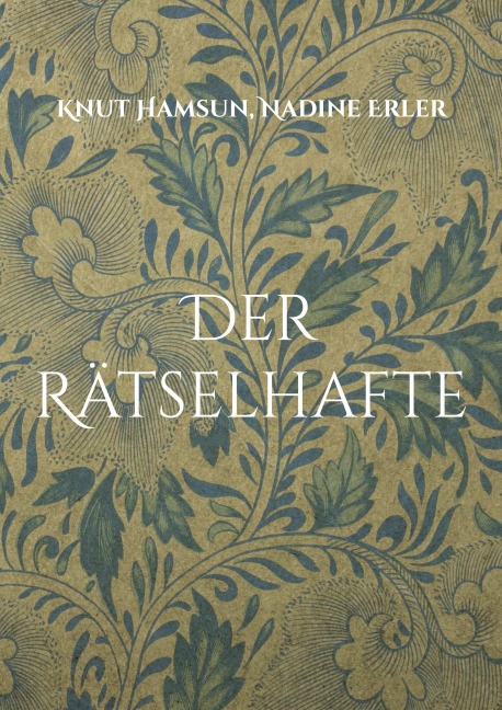 Der Rätselhafte - Knut Hamsun, Nadine Erler