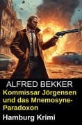 Cover-Bild zum Titel 'Kommissar Jörgensen und das Mnemosyne-Paradoxon: Hamburg Krimi' von 'Alfred Bekker'