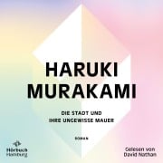 Die Stadt und ihre ungewisse Mauer - Haruki Murakami