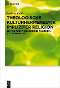 Theologische Kulturhermeneutik impliziter Religion - Andreas Kubik