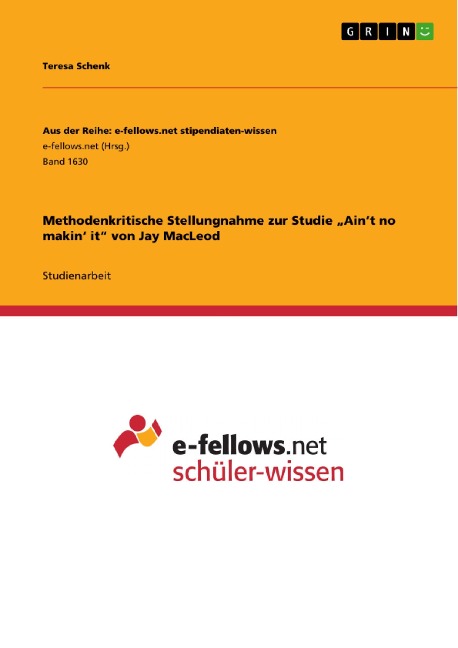Methodenkritische Stellungnahme zur Studie "Ain't no makin' it" von Jay MacLeod - Teresa Schenk