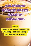 KULINARNA PODRÓ¿ PRZEZ DESERY ZABAJONE - Cezary Szulc