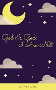 God Is God; I Am Not (Devotionals, #21) - Janice Alonso