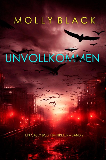 Unvollkommen (Ein Casey Bolt FBI-Thriller - Band 2) - Molly Black