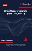 Cover-Bild zum Titel 'Linux Netzwerkdienste (SSH, DNS, DHCP)' von 'Markus Engelhardt'