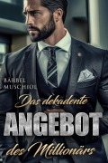 Cover-Bild zum Titel 'Das dekadente Angebot des Millionärs' von 'Bärbel Muschiol'