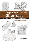 Cover-Bild zum Titel 'Tipps für die Oberfräse - 150 Zusatzvorrichtungen zum Nachbauen. 450 Detailzeichnungen' von 'Richard Wagner'