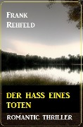 Der Hass eines Toten: Romantic Thriller - Frank Rehfeld