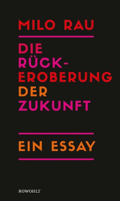 Die Rückeroberung der Zukunft - Milo Rau