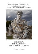 Caligula: Die Wahrheit hinter der Legende - Anton Crassus