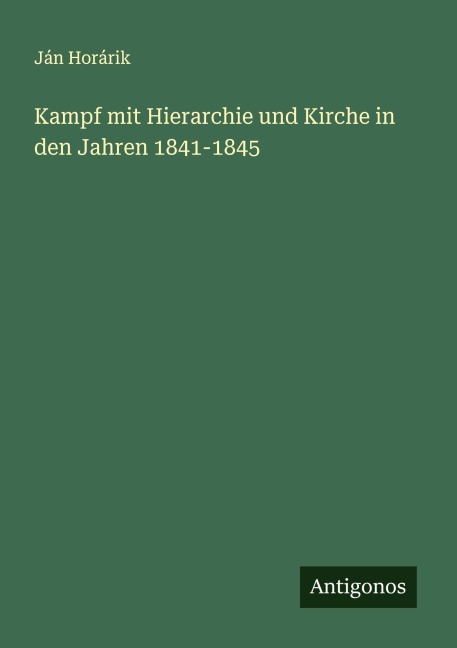 Kampf mit Hierarchie und Kirche in den Jahren 1841-1845 - Ján Horárik