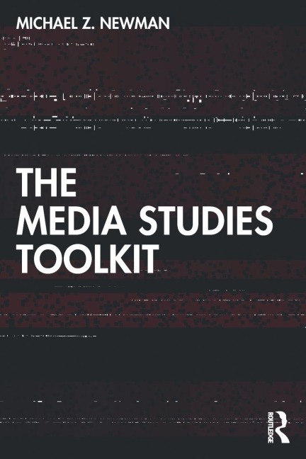 The Media Studies Toolkit - Michael Z. Newman
