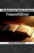 15-minütiges Bibelstudium: Frauenführer - Dante Fortson