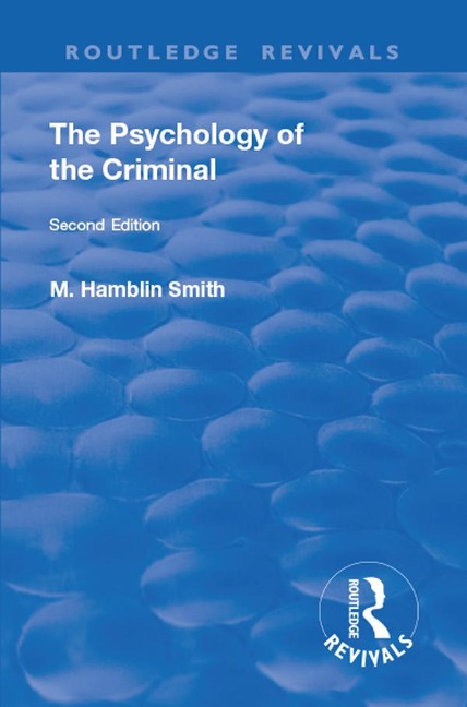 Revival: The Psychology of the Criminal (1933) - Maurice Hamblin Smith