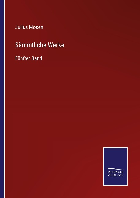 Sämmtliche Werke - Julius Mosen