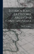 Cover-Bild zum Titel 'Estudios Sobre La Historia Argentina Contemporánea' von 'José María Zuviría'