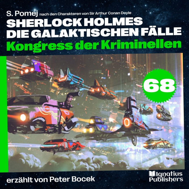 Kongress der Kriminellen (Sherlock Holmes - Die galaktischen Fälle, Folge 68) - Arthur Conan Doyle, S. Pomej