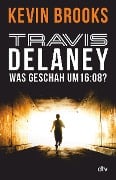 Travis Delaney - Was geschah um 16:08? - Kevin Brooks