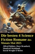 Die besten 4 Science Fiction Romane des Monats Mai 2025 - Alfred Bekker, Dave Branford, Manfred Weinland, David Wright O'Brien