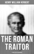 Cover-Bild zum Titel 'The Roman Traitor: A True Tale of the Republic' von 'Henry William Herbert'