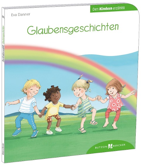 Glaubensgeschichten den Kindern erzählt - Eva Danner