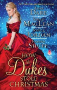 Cover-Bild zum Titel 'How the Dukes Stole Christmas' von 'Tessa Dare, Sophie Jordan, Sarah Maclean, Joanna Shupe'
