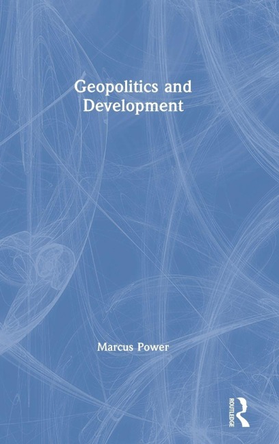 Geopolitics and Development - Marcus Power