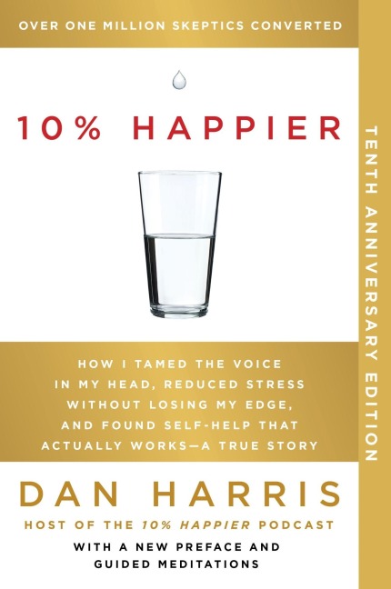 10% Happier. 10th Anniversary Edition - Dan Harris
