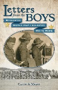 Cover-Bild zum Titel 'Letters from the Boys: Wisconsin World War I Soldiers Write Home' von 'Carrie A. Meyer'