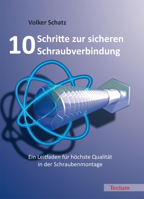 10 Schritte zur sicheren Schraubverbindung - Volker Schatz