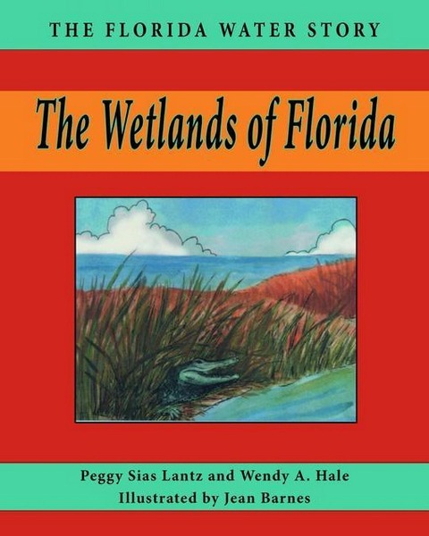 Wetlands of Florida - Peggy Sias Lantz, Wendy A. Hale