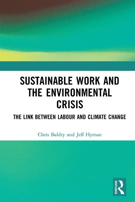 Sustainable Work and the Environmental Crisis - Chris Baldry, Jeff Hyman