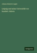 Cover-Bild zum Titel 'Leipzig und seine Universität vor hundert Jahren' von 'Johann Heinrich Jugler'