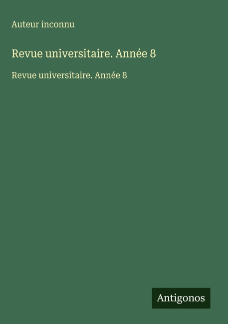 Revue universitaire. Année 8 - Auteur Inconnu