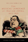 Cover-Bild zum Titel 'The Musical Language of Italian Opera, 1813-1859' von 'William Rothstein'
