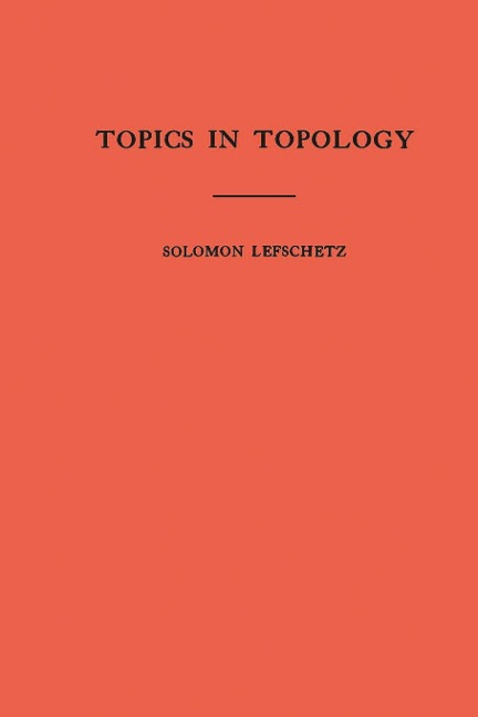 Topics in Topology. (AM-10), Volume 10 - Solomon Lefschetz
