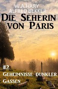 ¿ Geheimnisse dunkler Gassen: Die Seherin von Paris 2 - Alfred Bekker, W. A. Hary