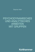 Cover-Bild zum Titel 'Psychodynamisches und analytisches Arbeiten mit Gruppen' von 'Stephan Alder'